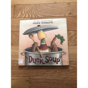 Duck Soup by Jackie Urbanovic Hardcover Children's Book former library 2008